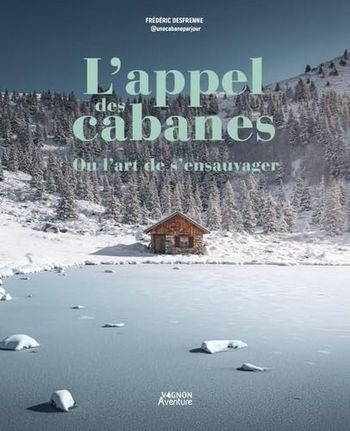 L’appel des cabanes de Frederic Desfrennes